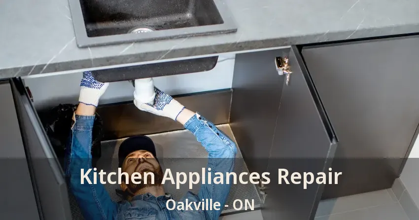 Kitchen Appliances Repair Oakville - ON