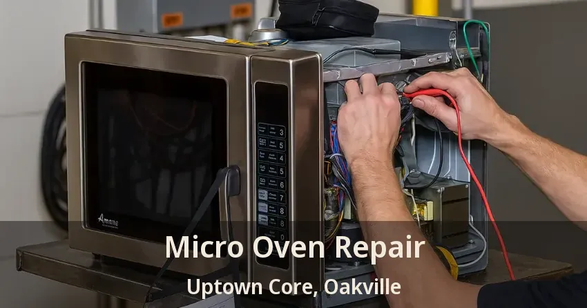 Micro Oven Repair Uptown Core, Oakville - ON
