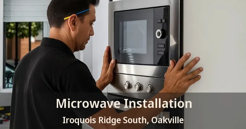 Microwave Installation Iroquois Ridge South, Oakville - ON