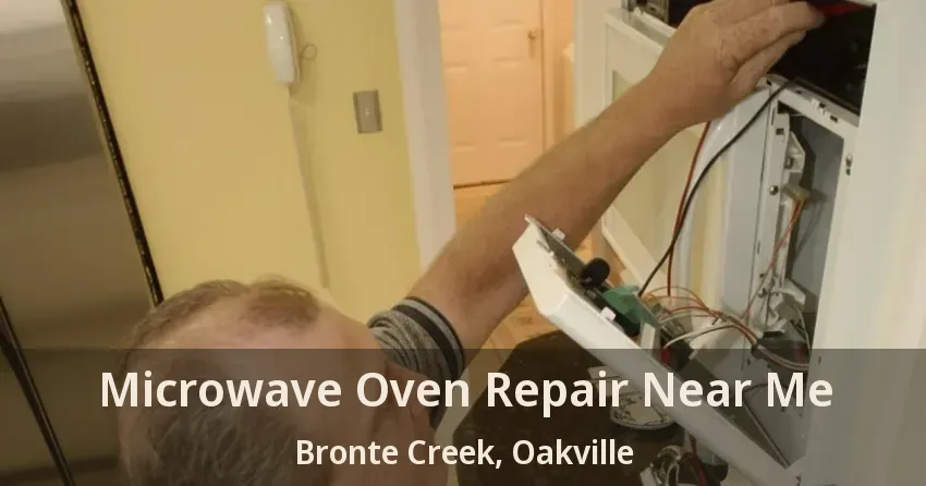 Microwave Oven Repair Near Me Bronte Creek, Oakville - ON