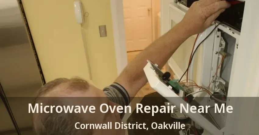 Microwave Oven Repair Near Me Cornwall District, Oakville - ON