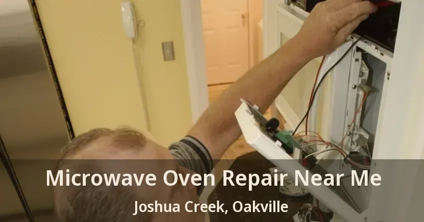 Microwave Oven Repair Near Me Joshua Creek, Oakville - ON
