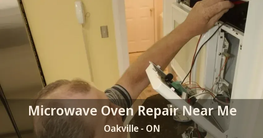 Microwave Oven Repair Near Me Oakville - ON