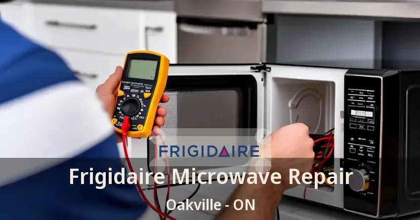 Frigidaire Microwave Repair Oakville - ON