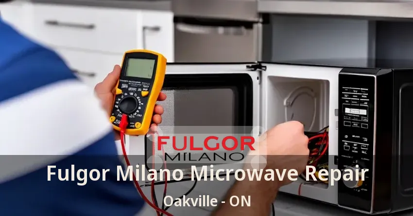 Fulgor Milano Microwave Repair Oakville - ON
