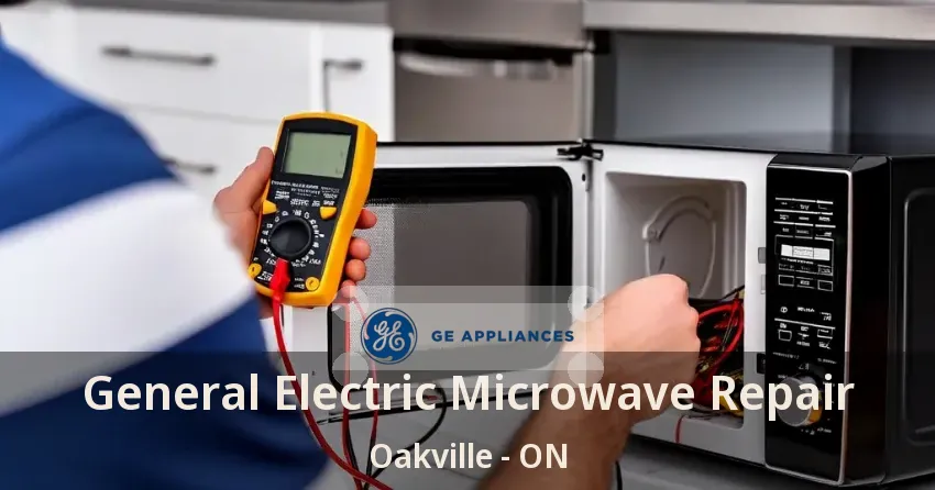 General Electric Microwave Repair Oakville - ON