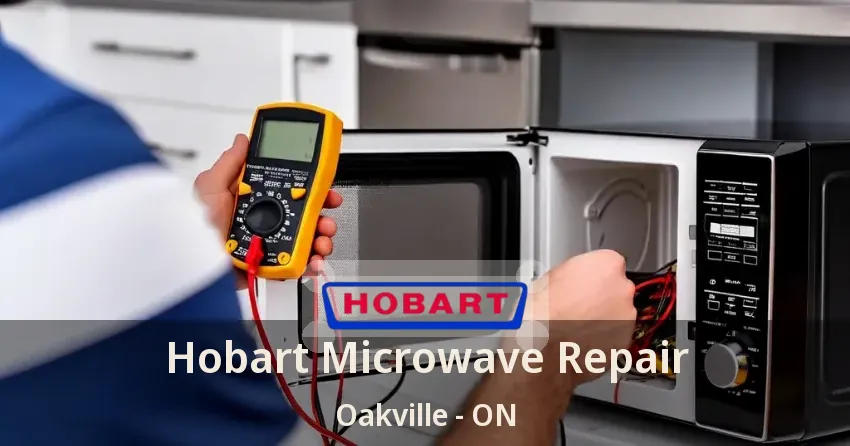 Hobart Microwave Repair Oakville - ON
