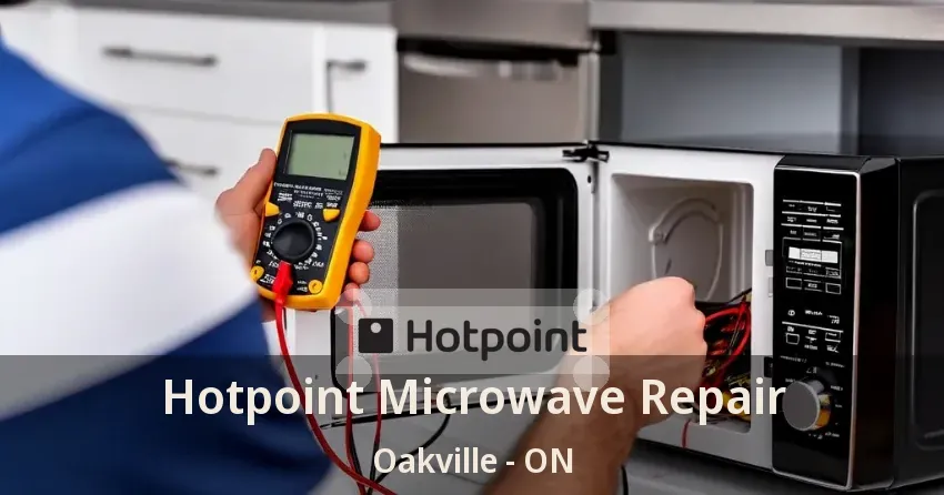 Hotpoint Microwave Repair Oakville - ON