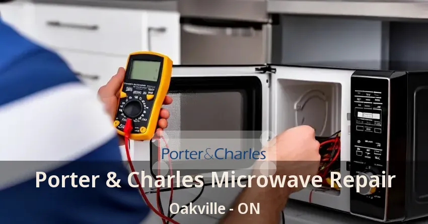 Porter & Charles Microwave Repair Oakville - ON