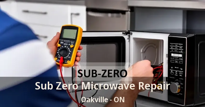 Sub Zero Microwave Repair Oakville - ON