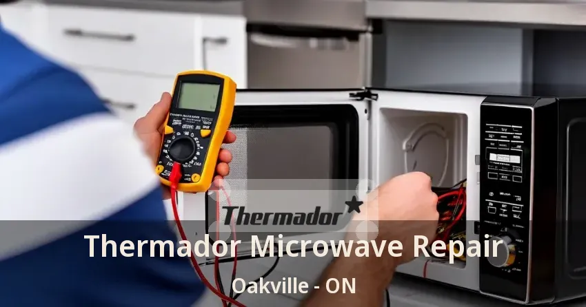 Thermador Microwave Repair Oakville - ON
