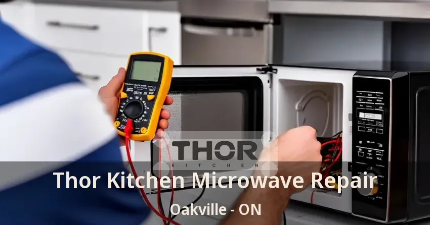 Thor Kitchen Microwave Repair Oakville - ON