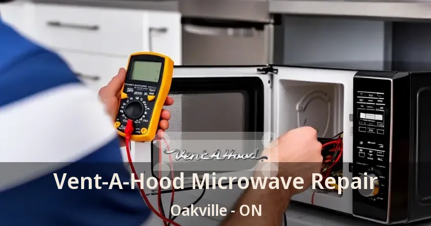 Vent-A-Hood Microwave Repair Oakville - ON