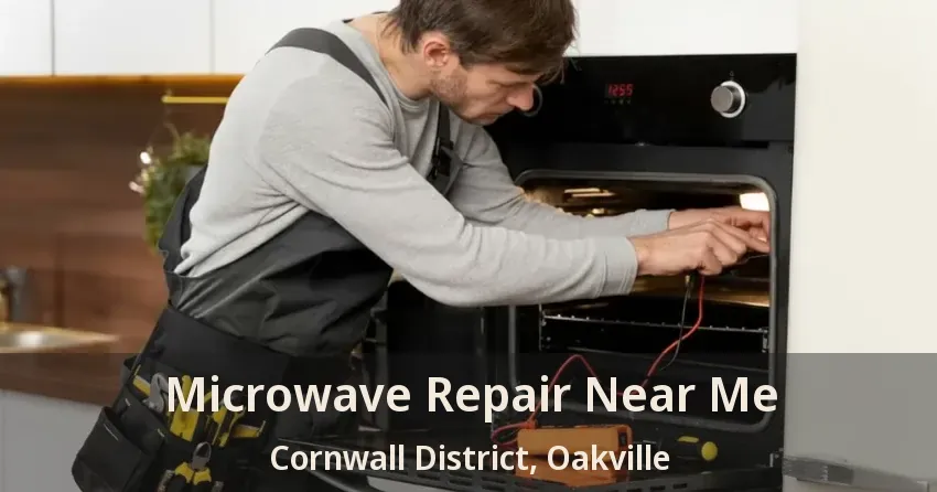 Microwave Repair Near Me Cornwall District, Oakville - ON