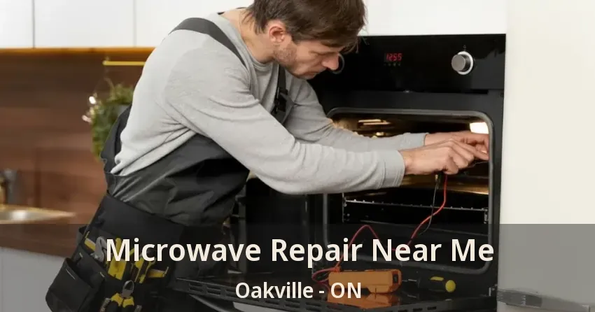 Microwave Repair Near Me Oakville - ON