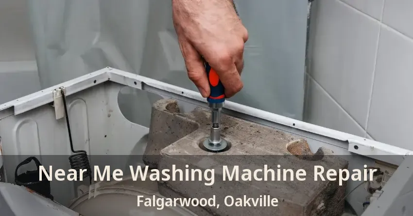 Near Me Washing Machine Repair Falgarwood, Oakville - ON