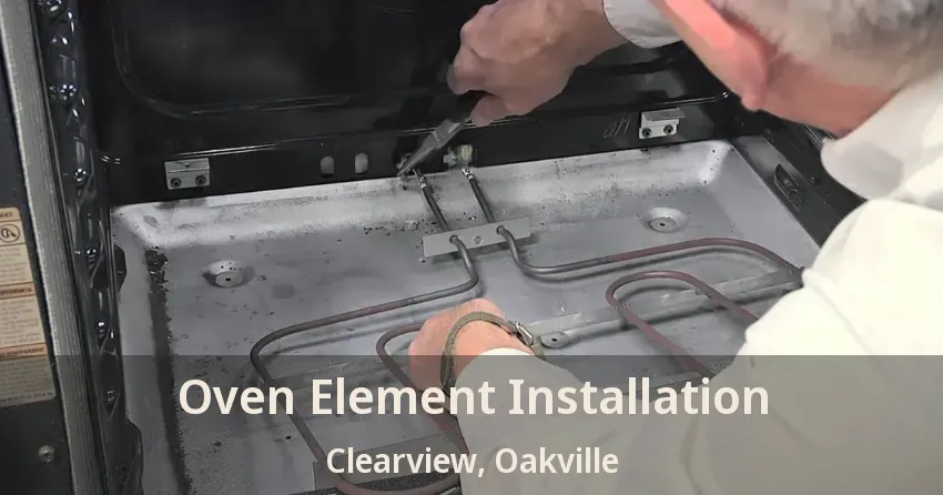 Oven Element Installation Clearview, Oakville - ON
