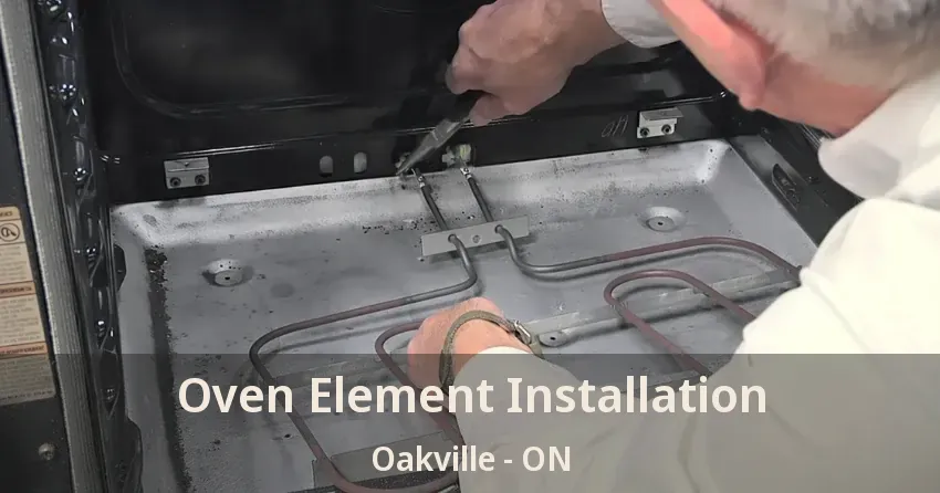 Oven Element Installation Oakville - ON