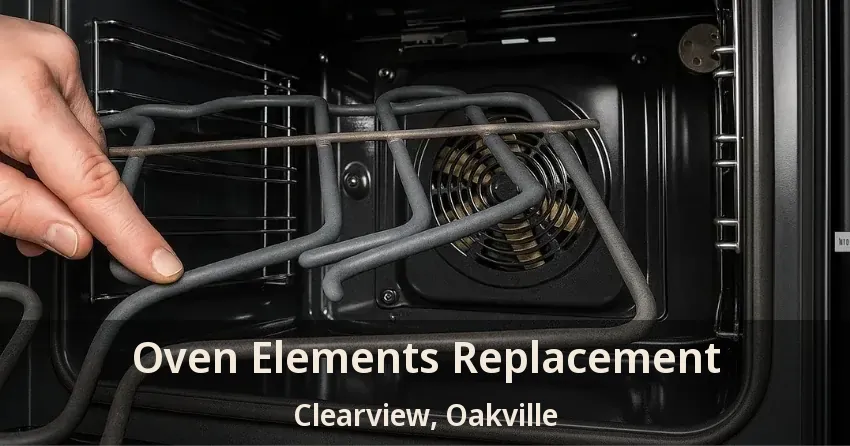 Oven Elements Replacement Clearview, Oakville - ON