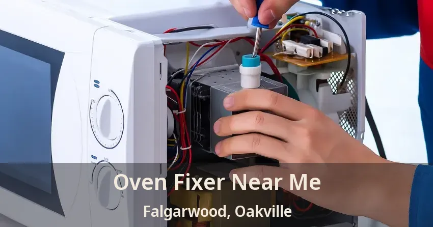 Oven Fixer Near Me Falgarwood, Oakville - ON