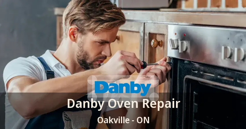 Danby Oven Repair Oakville - ON