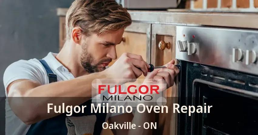 Fulgor Milano Oven Repair Oakville - ON
