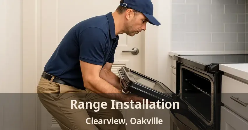Range Installation Clearview, Oakville - ON