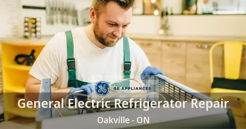 General Electric Refrigerator Repair Oakville - ON
