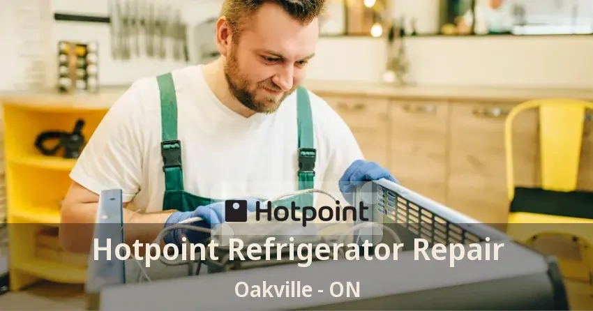Hotpoint Refrigerator Repair Oakville - ON