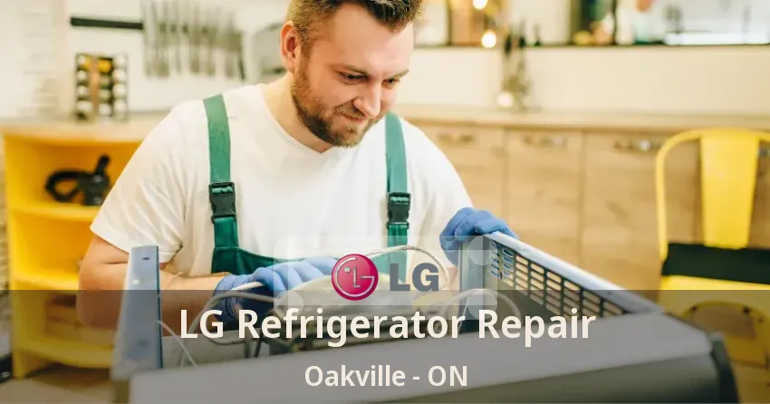 LG Refrigerator Repair Oakville - ON