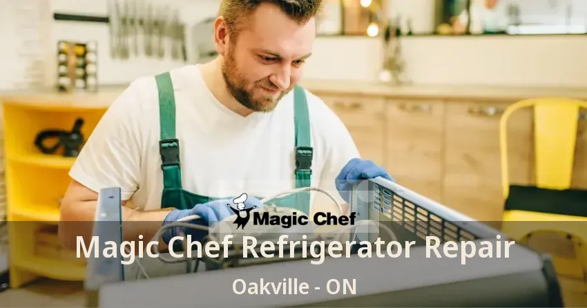 Magic Chef Refrigerator Repair Oakville - ON