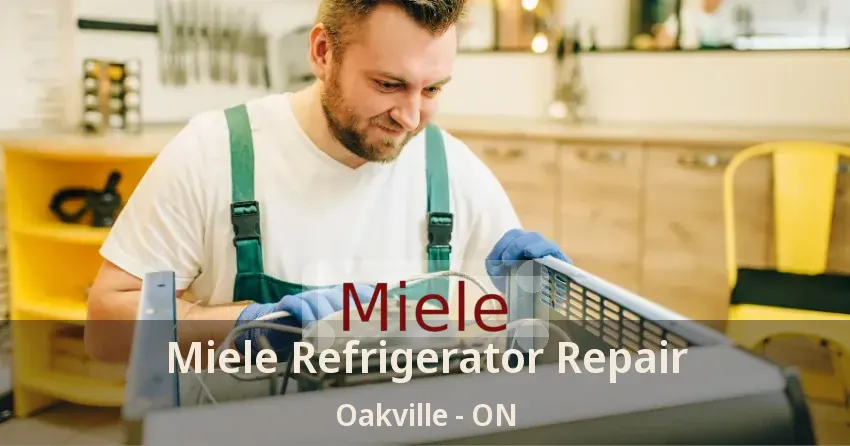 Miele Refrigerator Repair Oakville - ON