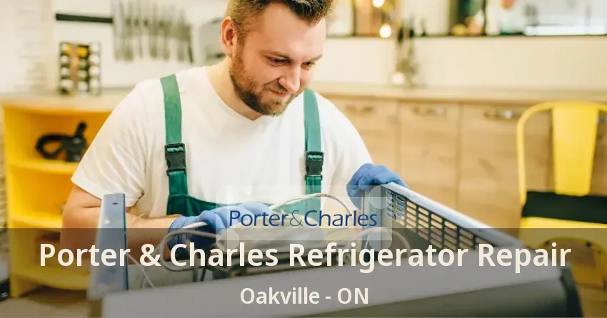 Porter & Charles Refrigerator Repair Oakville - ON