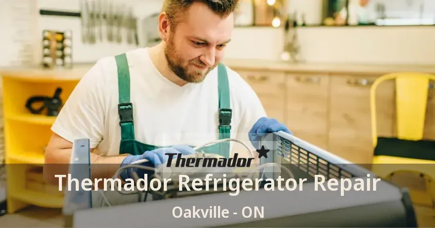Thermador Refrigerator Repair Oakville - ON