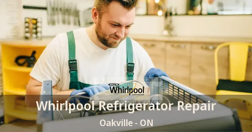 Whirlpool Refrigerator Repair Oakville - ON