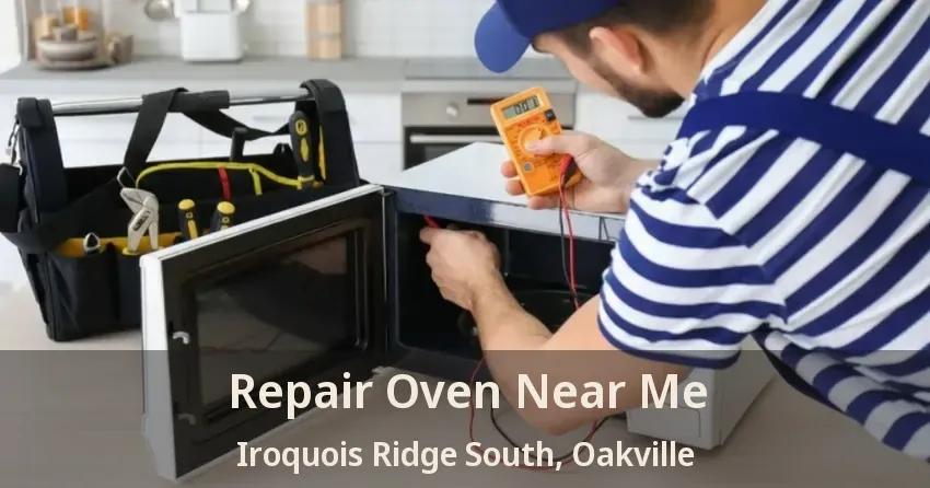 Repair Oven Near Me Iroquois Ridge South, Oakville - ON