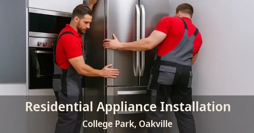 Residential Appliance Installation College Park, Oakville - ON