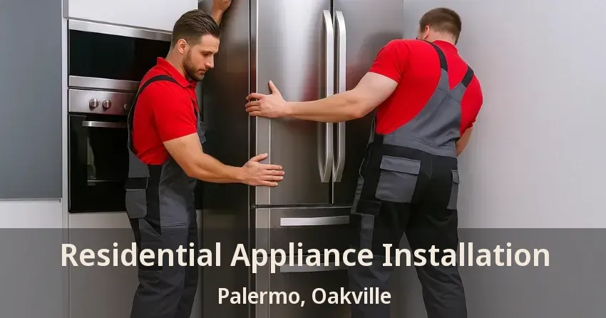 Residential Appliance Installation Palermo, Oakville - ON
