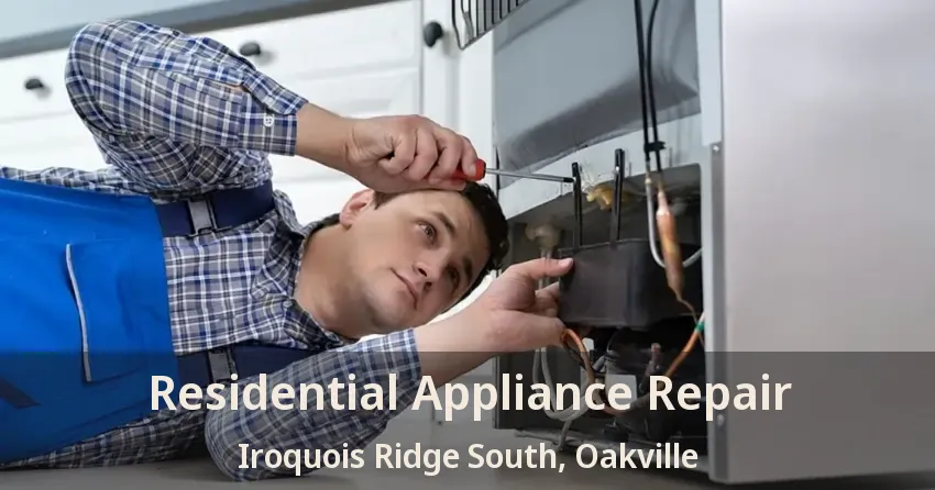 Residential Appliance Repair Iroquois Ridge South, Oakville - ON