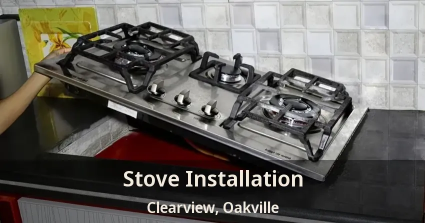 Stove Installation Clearview, Oakville - ON