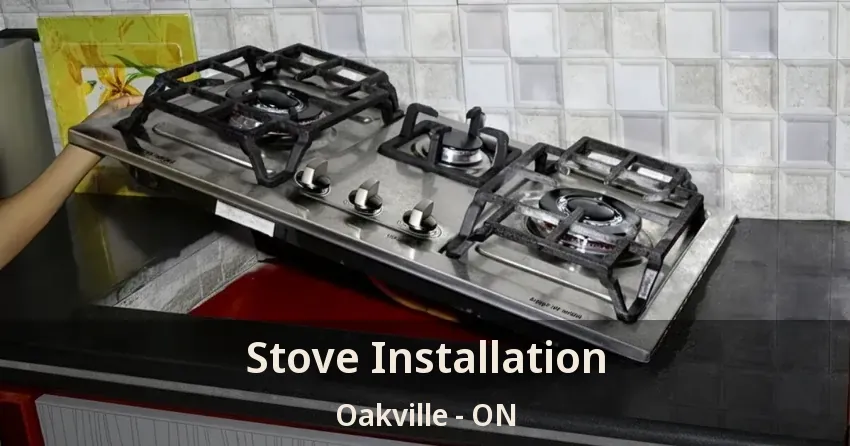 Stove Installation Oakville - ON