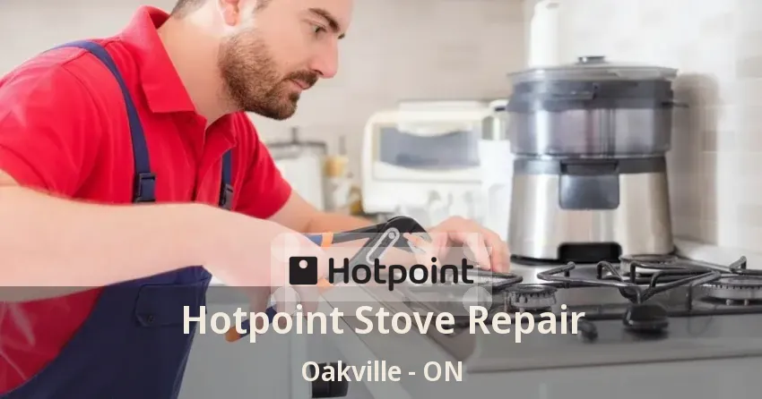 Hotpoint Stove Repair Oakville - ON