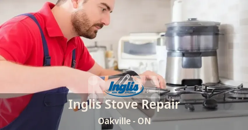 Inglis Stove Repair Oakville - ON