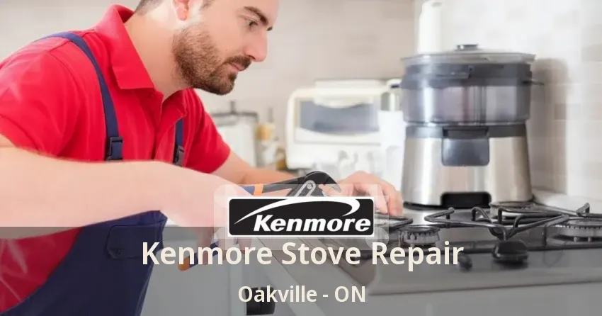 Kenmore Stove Repair Oakville - ON