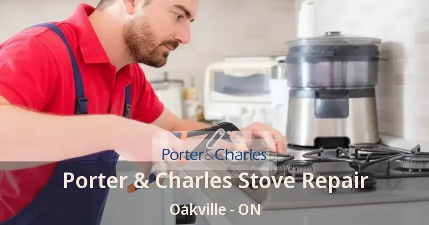 Porter & Charles Stove Repair Oakville - ON
