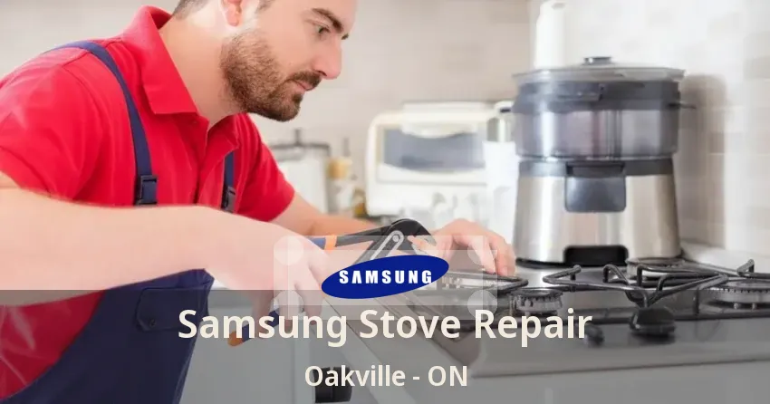 Samsung Stove Repair Oakville - ON