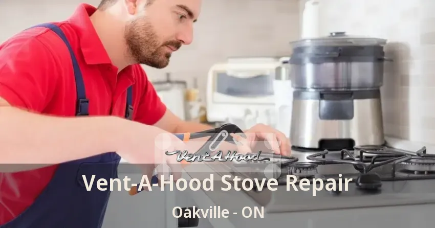Vent-A-Hood Stove Repair Oakville - ON