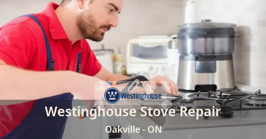Westinghouse Stove Repair Oakville - ON