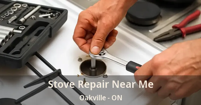 Stove Repair Near Me Oakville - ON