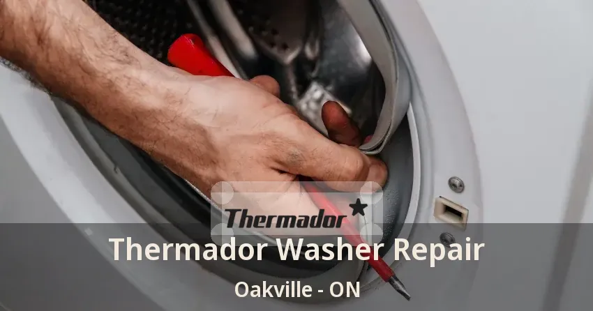 Thermador Washer Repair Oakville - ON